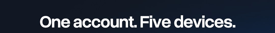 One account. Five devices.