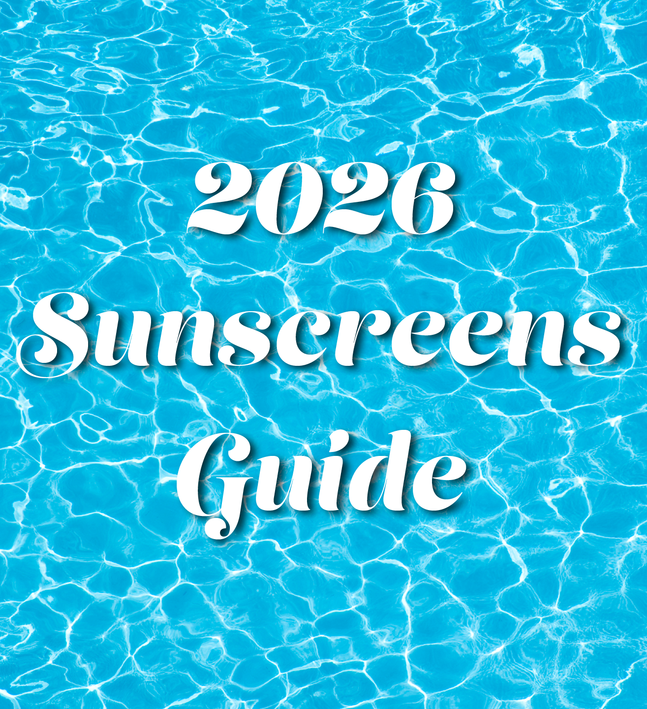 Sunscreens Guide 2026! Our Hottest Safe Picks 